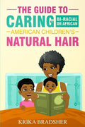 The Guide to Caring for Bi-racial or African American Children's Natural Hair - Paperback