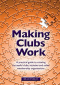 Making Clubs Work: A practical guide to creating successful clubs, societies and other membership organisations - Paperback