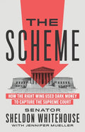 The Scheme: How the Right Wing Used Dark Money to Capture the Supreme Court - Hardcover