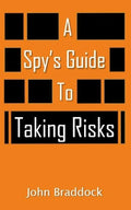 A Spy's Guide To Taking Risks - Paperback