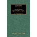 The Third Part of the Institutes of the Laws of England - Hardcover