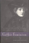 Gothic Feminism: The Professionalization of Gender from Charlotte Smith to the Brontës - Paperback