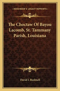 The Choctaw of Bayou Lacomb, St. Tammany Parish, Louisiana - Paperback