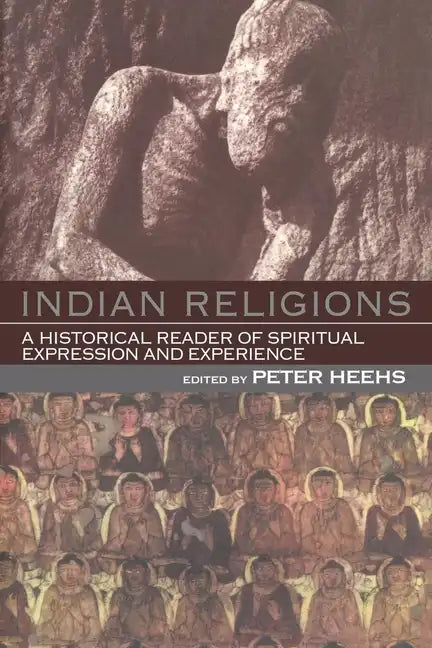 Indian Religions: A Historical Reader of Spiritual Expression and Experience - Paperback