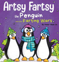 Artsy Fartsy the Penguin and the Farting Wars: A Story About Penguins Who Fart - Hardcover