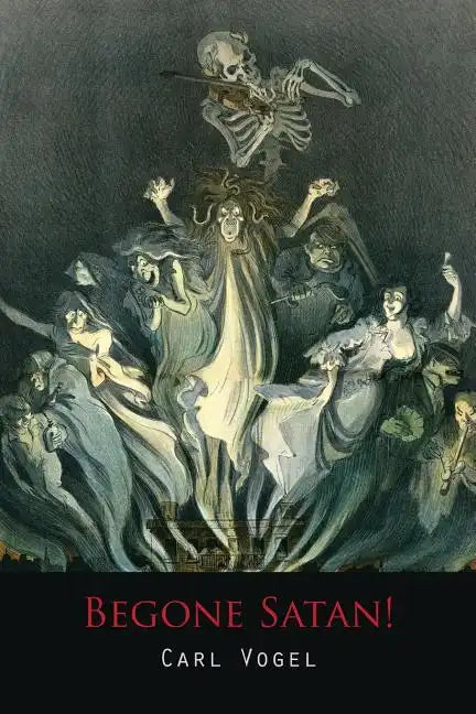 Begone Satan! a Soul-Stirring Account of Diabolical Possession - Paperback