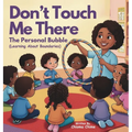 Don't Touch Me There: The Personal Bubble - Learning About Boundaries - Hardcover