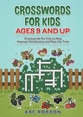 Crosswords for Kids Ages 9 and Up: Crosswords for Kids to Help Improve Vocabulary and Pass the Time - Paperback