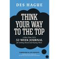 Think Your Way to the Top: A Nine-Time Ceo's 52-Week Journal for Getting Ahead and Staying There - Paperback