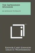 The Imprisoned Splendor: An Approach To Reality - Paperback