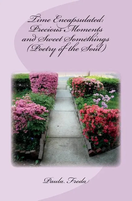 Time Encapsulated: Precious Moments and Sweet Somethings (Poetry of the Soul): (Large Print Edition) - Paperback