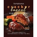Sumptuous Cracker Barrel Copycat Recipes: Delicious Homestyle Southern Meals to Treat You Well - Paperback