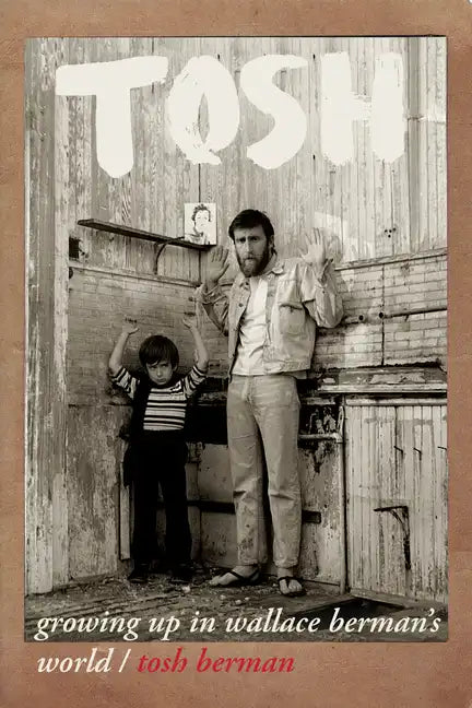 Tosh: Growing Up in Wallace Berman's World - Paperback