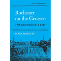 Rochester on the Genesee: The Growth of a City, Second Edition - Paperback