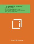 The American Builders Companion: Or a System of Architecture, Particularly Adapted to the Present Style of Building (1816) - Paperback