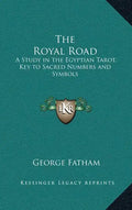 The Royal Road: A Study in the Egyptian Tarot, Key to Sacred Numbers and Symbols - Hardcover