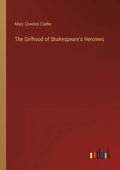 The Girlhood of Shakespeare's Heroines - Paperback