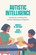 Autistic Intelligence: Interaction, Individuality, and the Challenges of Diagnosis - Paperback
