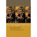 Queer Arrangements: Billy Strayhorn and Midcentury Jazz Collaboration - Paperback