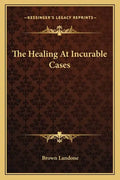 The Healing at Incurable Cases - Paperback