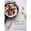 Bake the Seasons: Sweet and Savoury Dishes to Enjoy Throughout the Year: A Baking Book - Paperback