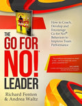 The Go for No! Leader: How to Coach, Develop, and Encourage Go for No! Behaviors to Improve Team Performance - Paperback