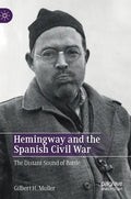 Hemingway and the Spanish Civil War: The Distant Sound of Battle - Hardcover