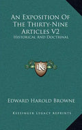 An Exposition of the Thirty-Nine Articles V2: Historical and Doctrinal - Hardcover
