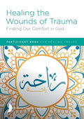 Healing the Wounds of Trauma: Finding Our Comfort in God Participant Book - Paperback