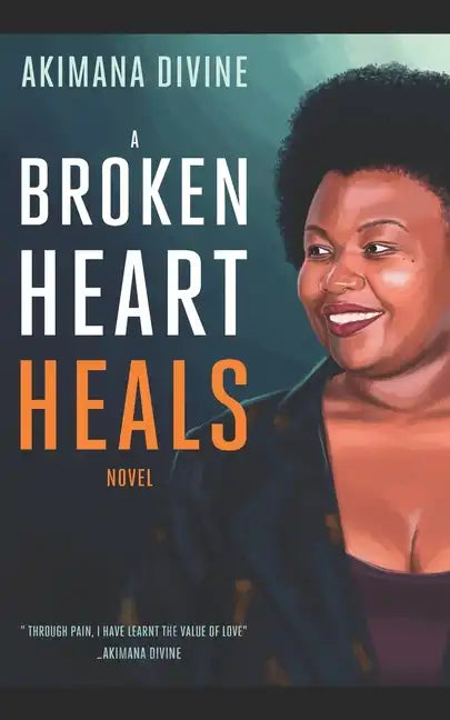 A Broken Heart Heals - Paperback