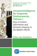 Counterintelligence for Corporate Environments, Volume I: How to Protect Information and Business Integrity in the Modern World - Paperback