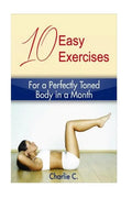10 Easy Exercises for a Perfectly Toned Body in a Month - Paperback