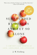 Surrounded by Others and Yet So Alone: A Lawyer's Case Stories of Love, Loneliness, and Litigation - Paperback