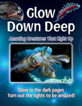 Glow Down Deep: Amazing Creatures That Light Up - Hardcover