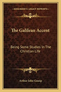 The Galilean Accent: Being Some Studies in the Christian Life - Paperback