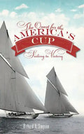 The Quest for the America's Cup: Sailing to Victory - Hardcover