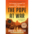 The Pope at War: The Secret History of Pius XII, Mussolini, and Hitler - Paperback