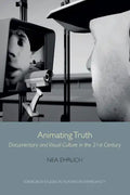 Animating Truth: Documentary and Visual Culture in the 21st Century - Paperback