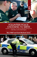 Volunteer Police, Choosing to Serve: Exploring, Comparing, and Assessing Volunteer Policing in the United States and the United Kingdom - Paperback