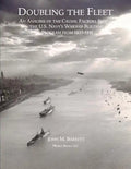 Doubling The Fleet: An Analysis of the Causal Factors Behind the U.S. Navy's Warship Building Program from 1933-1941 - Paperback