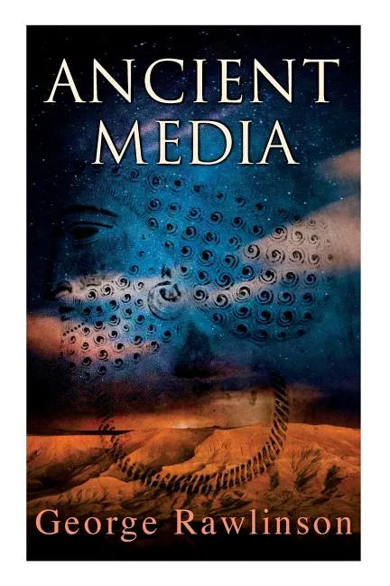 Ancient Media: Illustrated Edition: Political and Cultural History of the Median Tribes - Paperback