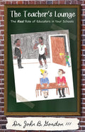 The Teacher's Lounge: The Real Roles of Educators in Your Schools - Paperback