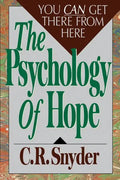 Psychology of Hope: You Can Get Here from There - Paperback