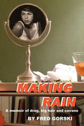 Making Rain: A memoir of drag, big hair and covens - Paperback
