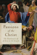 Passions of the Christ: The Emotional Life of Jesus in the Gospels - Paperback