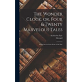 The Wonder Clock, or, Four & Twenty Marvelous Tales: Being One for Each Hour of the Day - Hardcover