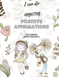 I Can Do Anything! Positive Affirmations Colouring Book for Girls: Promote Positive Mental Health Activity Book for Teenagers and Girls & Women. Incre - Paperback
