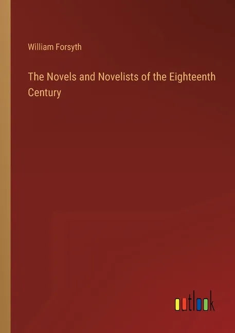 The Novels and Novelists of the Eighteenth Century - Paperback