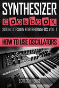 Synthesizer Cookbook: How to Use Oscillators - Paperback