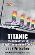 Titanic: The Untold Tale of Gay Passengers and Crew - Paperback